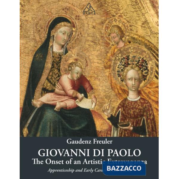 Giovanni di Paolo. The onset of an artistic extravaganza. His apprenticeship and early career (1410-1426)
