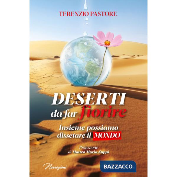 Deserti da far fiorire. Insieme possiamo dissetare il mondo