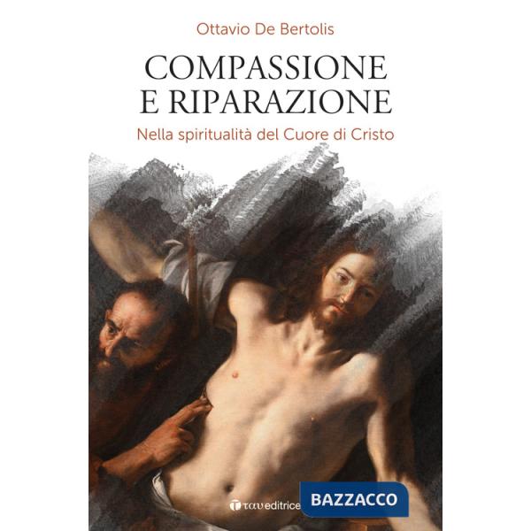 Compassione e riparazione. Nella spiritualità del Cuore di Cristo