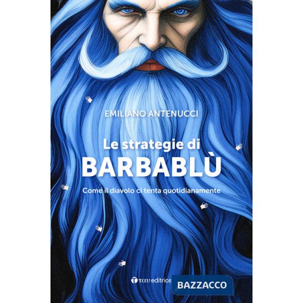 Strategie di Barbablù. Come il diavolo ci tenta quotidianamente (Le)
