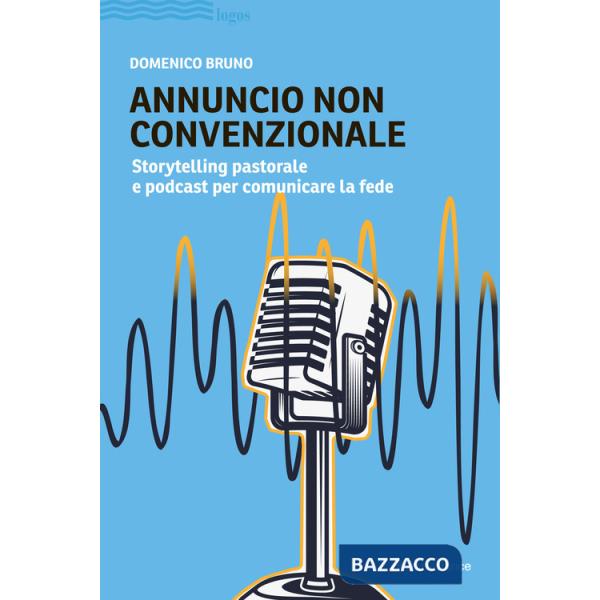 Annuncio non convenzionale. Storytelling pastorale e podcast per comunicare la fede