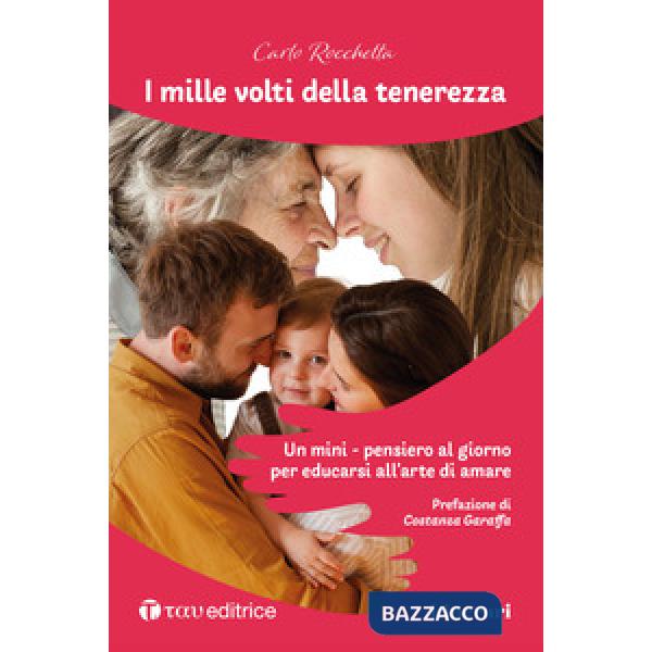 Mille volti della tenerezza. Un mini-pensiero al giorno per educarsi all'arte di amare (I)