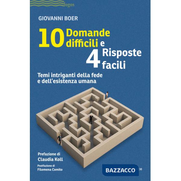 10 domande difficili e 4 risposte facili. Temi intriganti della fede e dell'esistenza umana