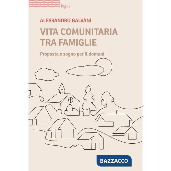 Vita comunitaria tra famiglie. Proposta e sogno per il domani