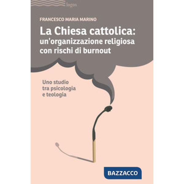 Chiesa cattolica: un'organizzazione con rischi di burnout. Uno studio tra psicologia e teologia (La)