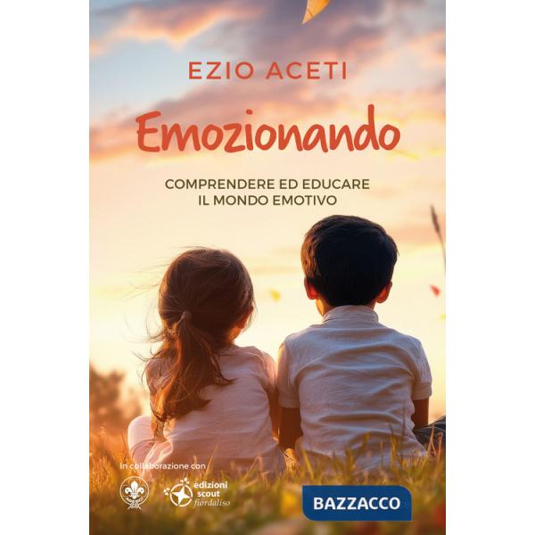 Emozionando. Comprendere ed educare il mondo emotivo