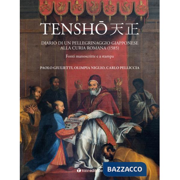Tensho. Diario di un pellegrinaggio giapponese alla Curia romana (1585). Fonti manoscritte e a stampa