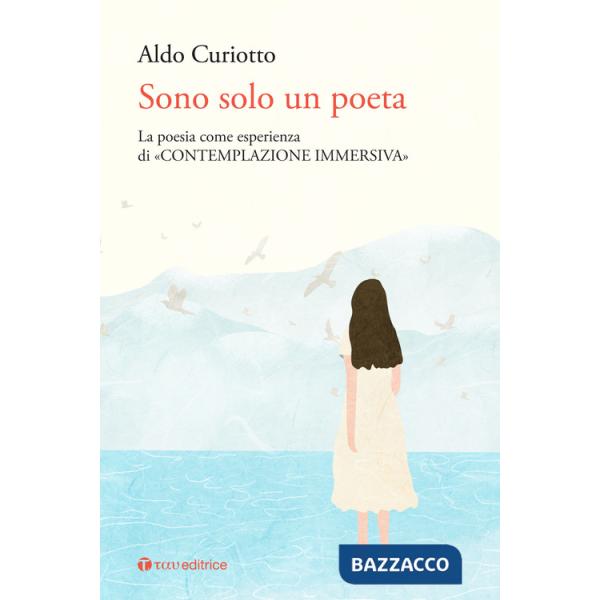 Sono solo un poeta. La poesia come esperienza di «contemplazione immersiva»