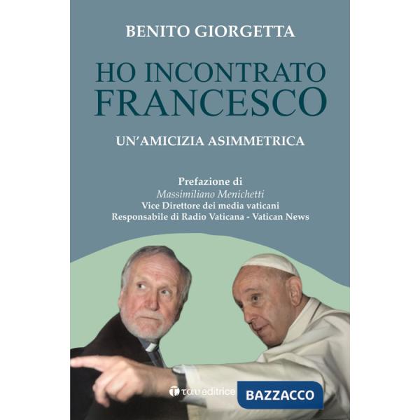 Ho incontrato Francesco. Un'amicizia asimmetrica