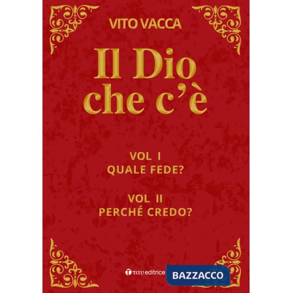 Dio che c'è (Il). Vol. 1-2: Quale fede?-Perché credo?