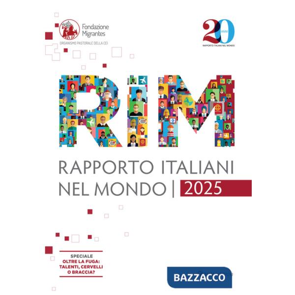 Rapporto italiani nel mondo 2025. Speciale Oltre la fuga: talenti, cervelli o braccia?