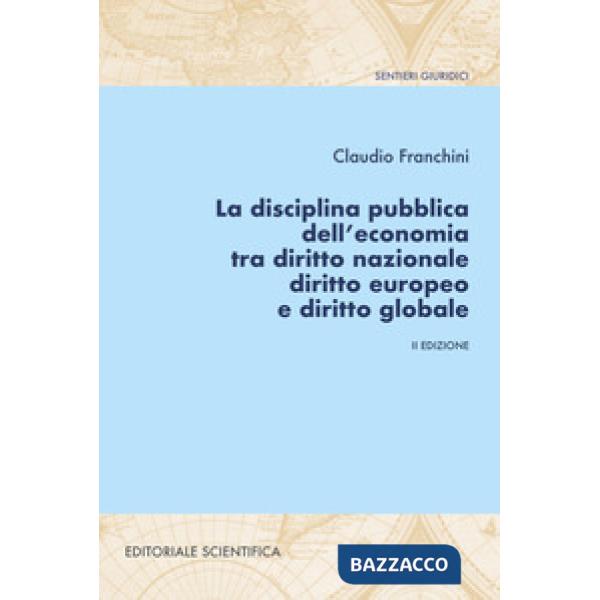 La disciplina pubblica dell'economia tra diritto nazionale diritto europeo e diritto globale
