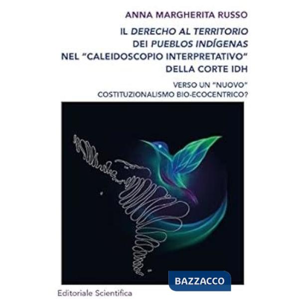 Il derecho al territorio dei pueblos indígenas nel «caleidoscopio interpretativo» della Corte IDH