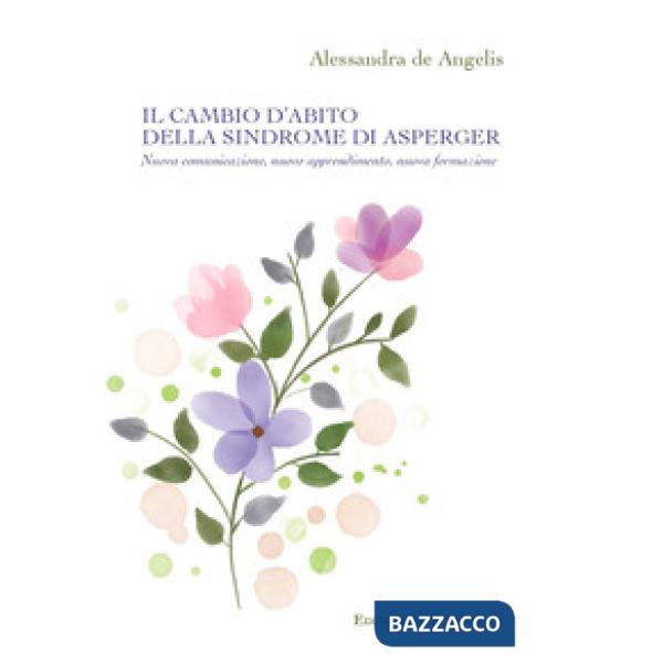 Il cambio d'abito della sindrome di Asperger. Nuova comunicazione, nuovo apprendimento, nuova formazione