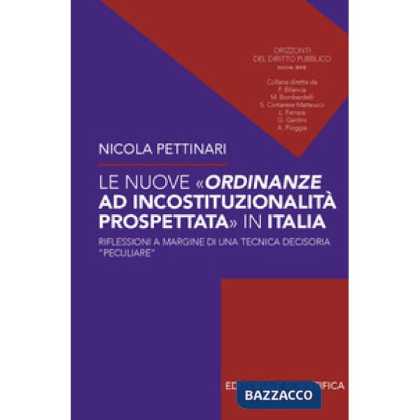 Le nuove ordinanze ad incostituzionalità prospettata in Italia. Riflessioni a margine di una tecnica decisoria «peculiare»