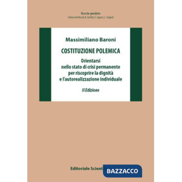 Costituzione polemica. Orientarsi nello stato di crisi permanente per riscoprire la dignità e l'autorealizzazione individuale