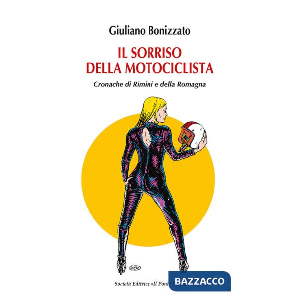 Sorriso della motociclista. Cronache di Rimini e della Romagna (Il)