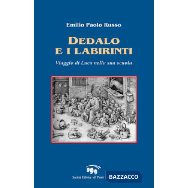 Dedalo e i labirinti. Viaggio di Luca nella sua scuola