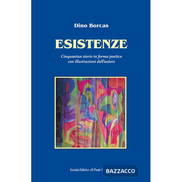 Esistenze. Cinquantun storie in forma poetica con illustrazioni dell'autore