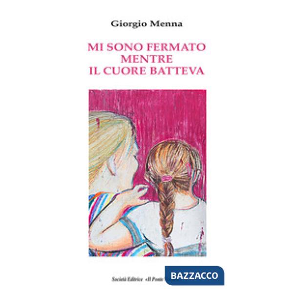 Mi sono fermato mentre il cuore batteva