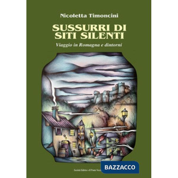 Sussurri di siti silenti. Viaggio in Romagna e dintorni