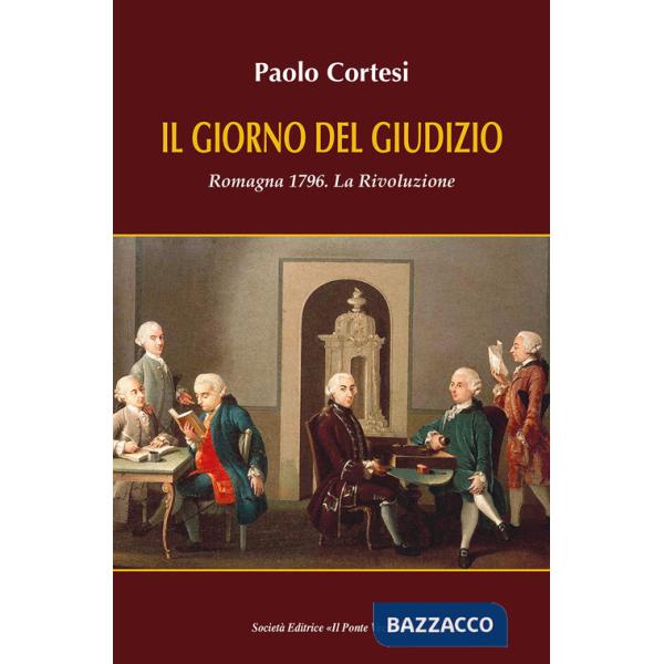 Giorno del giudizio. Romagna 1796. La Rivoluzione (Il)