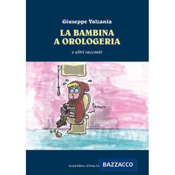 Bambina a orologeria e altre storie (La)
