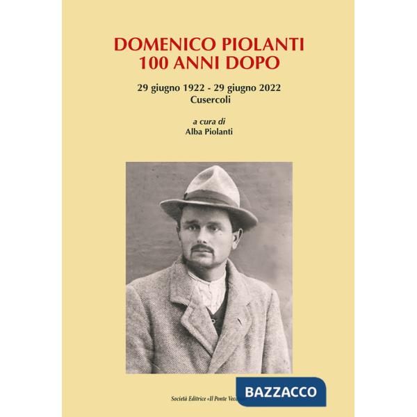 Domenico Piolanti. 100 anni dopo. 29 giugno 1922-29 giugno 2022