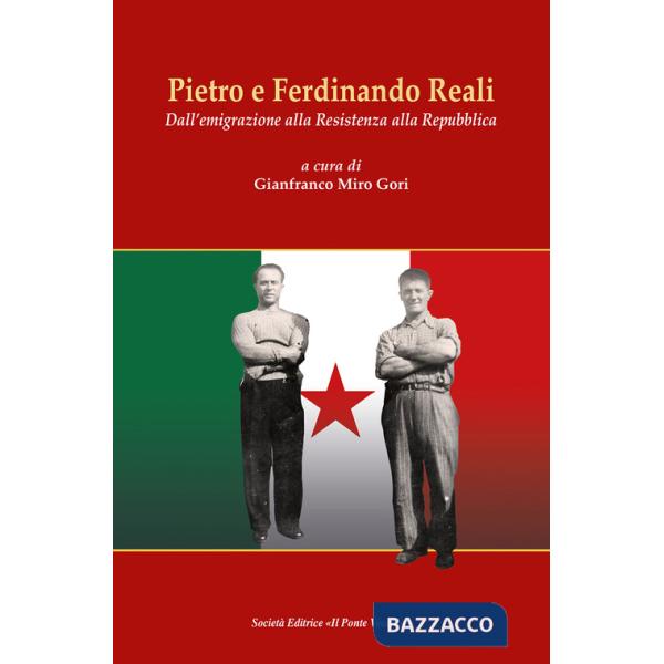 Pietro e Ferdinando Reali. Dall'emigrazione alla Resistenza alla Repubblica
