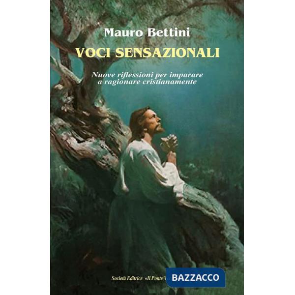 Voci sensazionali. Nuove riflessioni per imparare a ragionare cristianamente