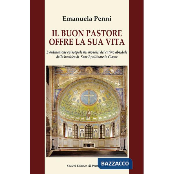Buon pastore offre la sua vita. L'ordinazione episcopale nei mosaici del catino absidale della basilica di Sant'Apollinare in Cl