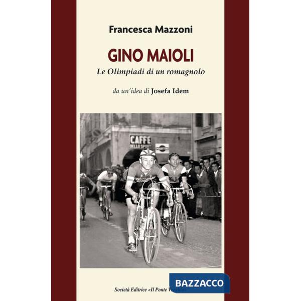 Gino Maioli. Le Olimpiadi di un romagnolo