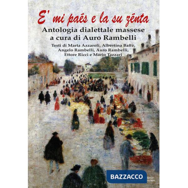 Mi paés e la su zénta. Antologia dialettale massese (E')