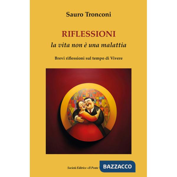 Riflessioni. La vita non è una malattia. Brevi riflessioni sul tempo di vivere