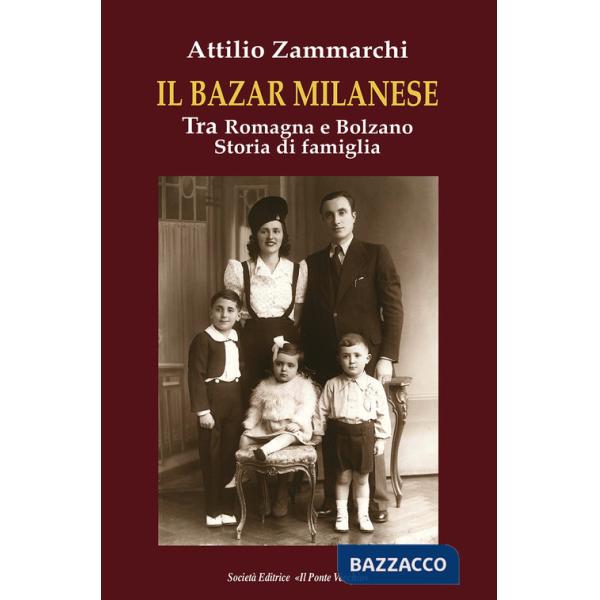Bazar milanese. Tra Romagna e Bolzano. Storia di famiglia (Il)