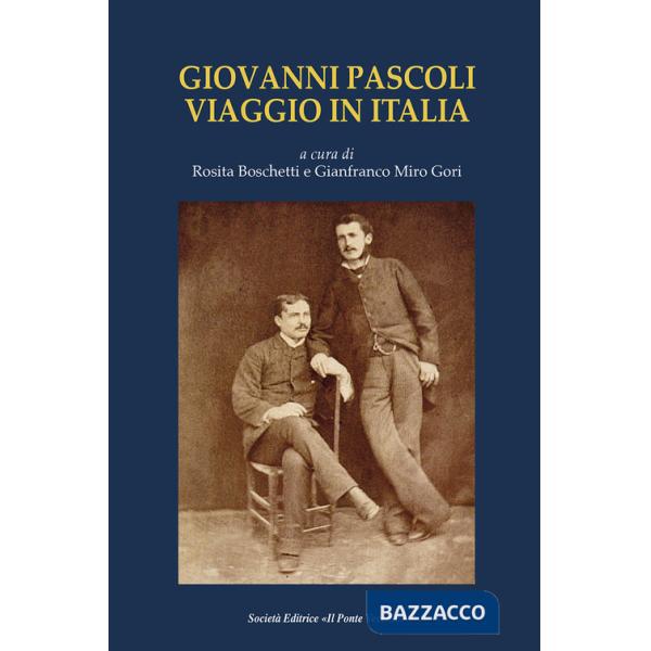Giovanni Pascoli. Viaggio in Italia
