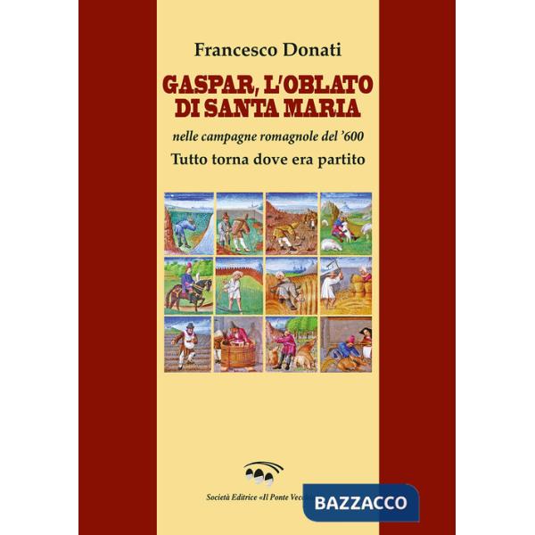 Gaspar. L'Oblato di Santa Maria nelle campagne romagnole del '600. Tutto torna dove era partito