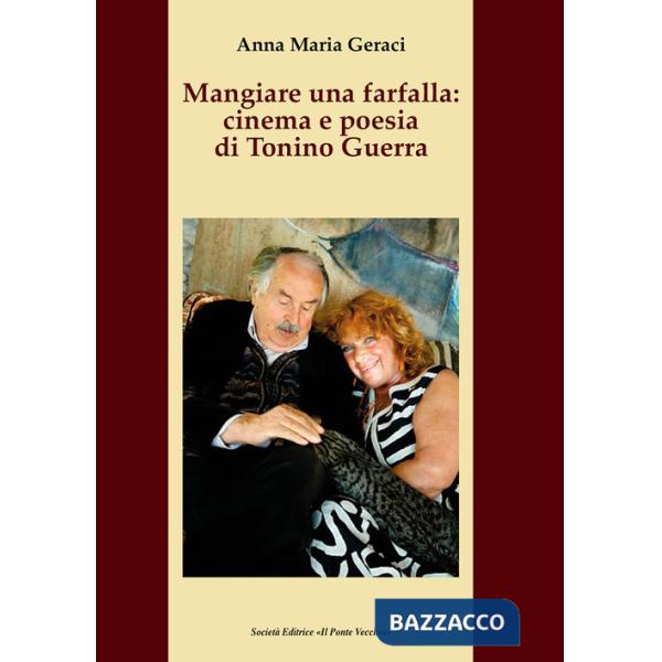 Mangiare una farfalla: cinema e poesia di Tonino Guerra