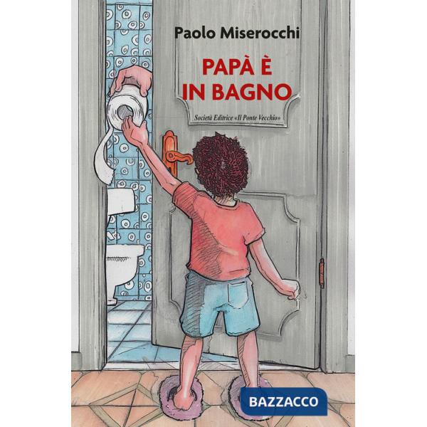 Papà è in bagno