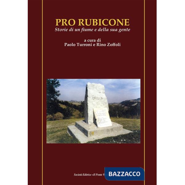 Pro Rubicone. Storie di un fiume e della sua gente
