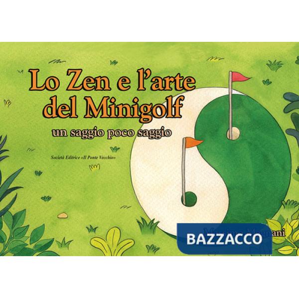 Zen e l'arte del minigolf (Lo)