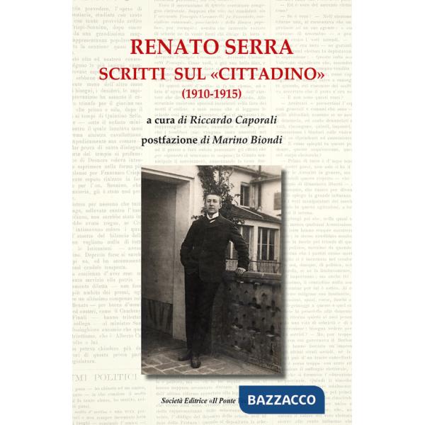 Renato Serra. Scritti sul «Cittadino»