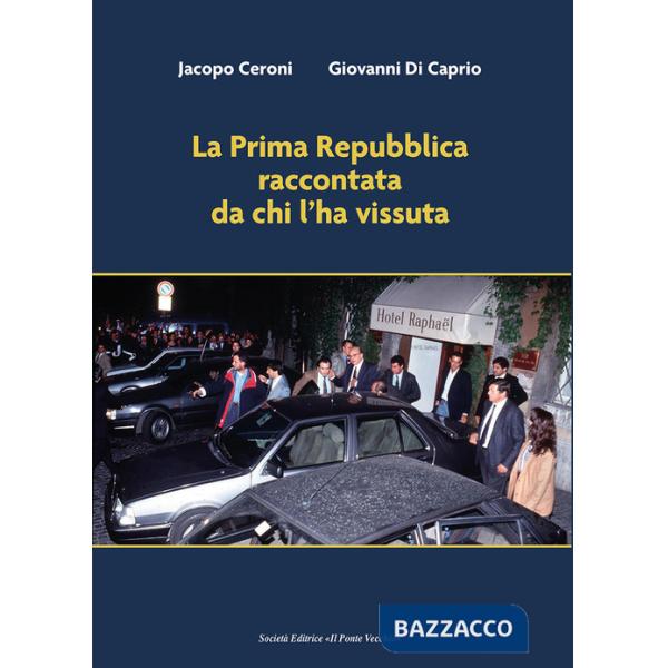 Prima Repubblica raccontata da chi l'ha vissuta (La)