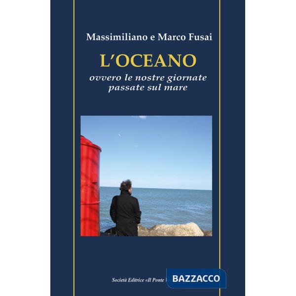 Oceano. Ovvero le nostre giornate passate sul mare (L')