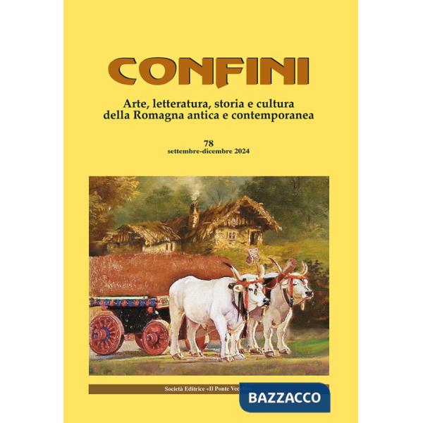 Confini. Arte, letteratura, storia e cultura della Romagna antica e contemporanea. Vol. 78