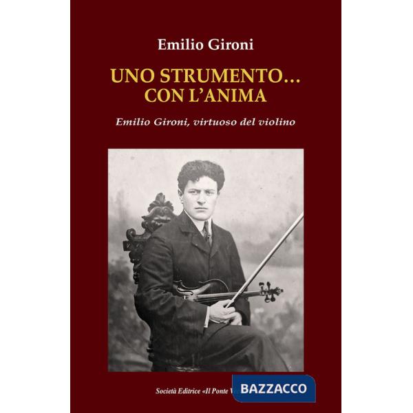 Strumento... con l'anima. Emilio Gironi, virtuoso del violino (Uno)
