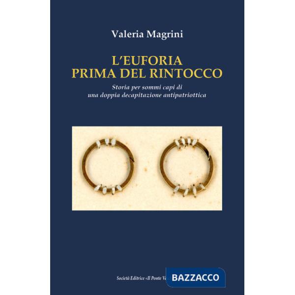 L'Euforia prima dell'ultimo rintocco. Storia per sommi capi di una doppia decapitazione antipatriottica