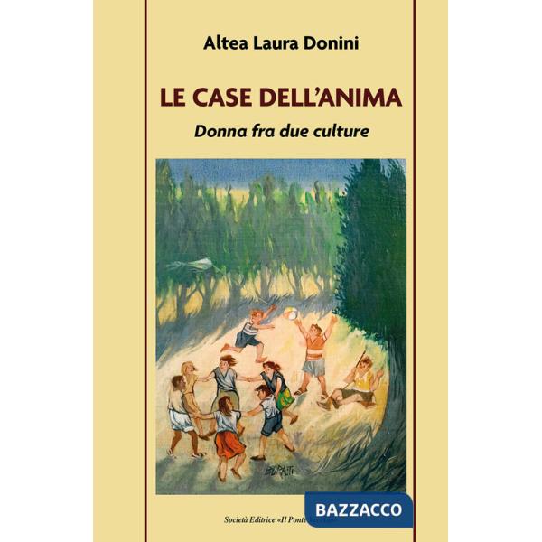 Case dell'anima. Donna fra due culture (La)