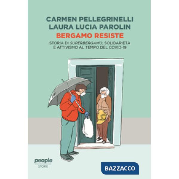 Bergamo resiste. Storia di Superbergamo, solidarietà e attivismo al tempo del Covid
