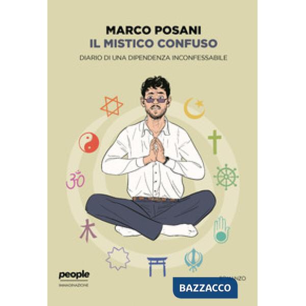 Mistico confuso. Diario di una dipendenza inconfessabile (Il)